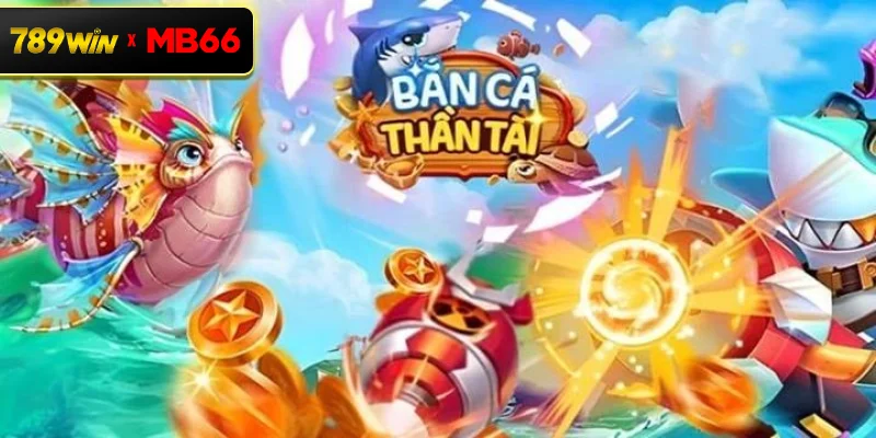Tổng Quan Những Thông Tin Cần Biết Về Game Bắn Cá Thần Tài Tại 789WIN