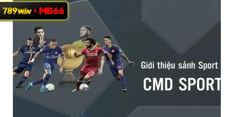 Giới thiệu tổng quan sảnh thể thao CMD trực tuyến tại 789WIN