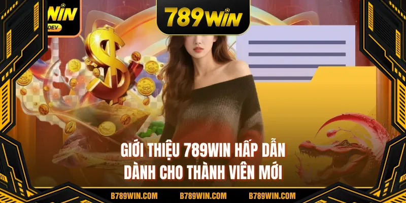 Giới thiệu 789WIN hấp dẫn dành cho thành viên mới Giới thiệu 789WIN hấp dẫn dành cho thành viên mới