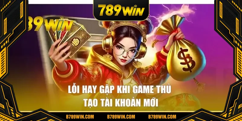 Lỗi hay gặp khi game thủ tạo tài khoản mới Lỗi hay gặp khi game thủ tạo tài khoản mới