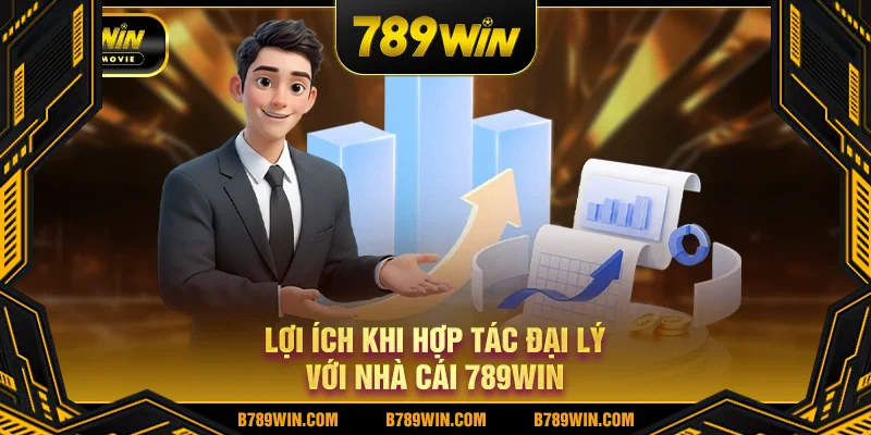 Lợi ích khi hợp tác đại lý với nhà cái 789WIN