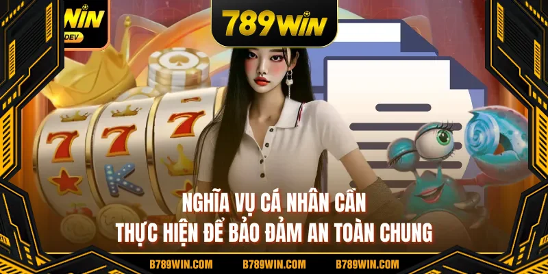 Nghĩa vụ cá nhân cần thực hiện để bảo đảm an toàn chung Nghĩa vụ cá nhân cần thực hiện để bảo đảm an toàn chung