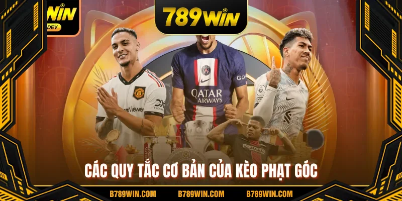 Các quy tắc cơ bản của kèo phạt góc Các quy tắc cơ bản của kèo phạt góc