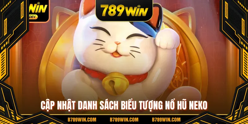 Cập nhật danh sách biểu tượng nổ hũ Neko Cập nhật danh sách biểu tượng nổ hũ Neko