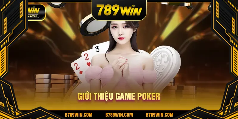 Giới thiệu game Poker Giới thiệu game Poker