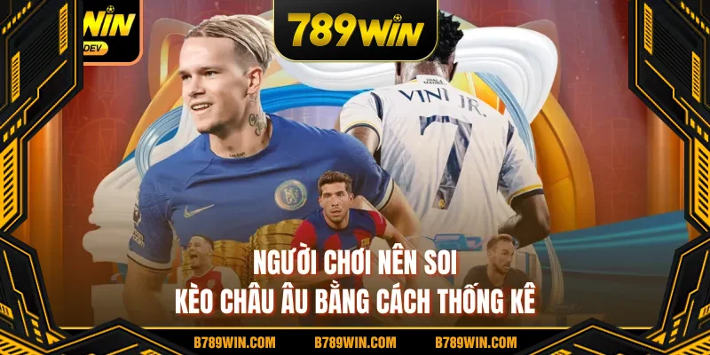 Người chơi nên soi kèo Châu Âu bằng cách thống kê Người chơi nên soi kèo Châu Âu bằng cách thống kê