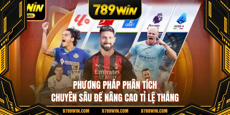 Phương pháp phân tích chuyên sâu để nâng cao tỉ lệ thắng Phương pháp phân tích chuyên sâu để nâng cao tỉ lệ thắng